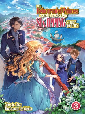 cover image of The Reincarnated Princess Spends Another Day Skipping Story Routes, Volume 3